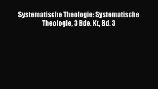[PDF Download] Systematische Theologie: Systematische Theologie 3 Bde. Kt Bd. 3 [PDF] Online