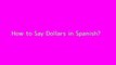 How to say Dollars in Spanish