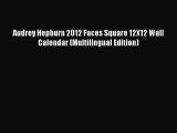 [PDF Download] Audrey Hepburn 2012 Faces Square 12X12 Wall Calendar (Multilingual Edition)