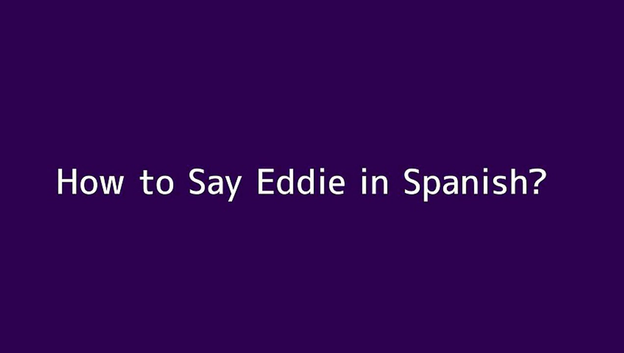 How to say Eddie in Spanish