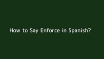 How to say Enforce in Spanish