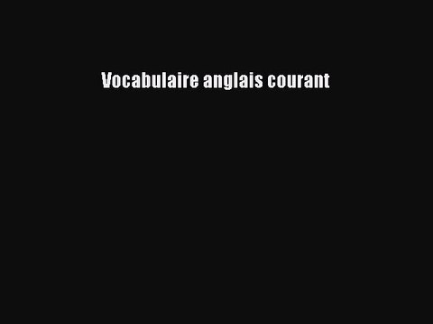 [PDF Download] Vocabulaire anglais courant [PDF] Full Ebook