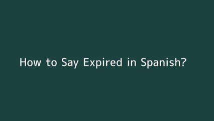 How to say Expired in Spanish