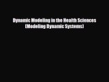 PDF Download Dynamic Modeling in the Health Sciences (Modeling Dynamic Systems) PDF Full Ebook