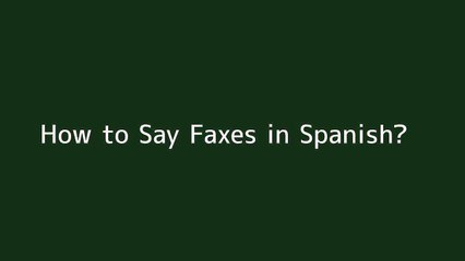 How to say Faxes in Spanish