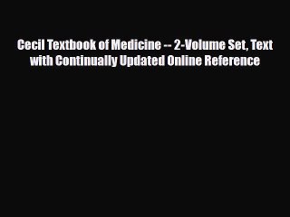 PDF Download Cecil Textbook of Medicine -- 2-Volume Set Text with Continually Updated Online