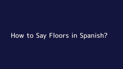 How to say Floors in Spanish