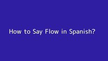 How to say Flow in Spanish