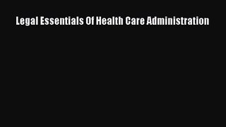Read Legal Essentials Of Health Care Administration PDF Online