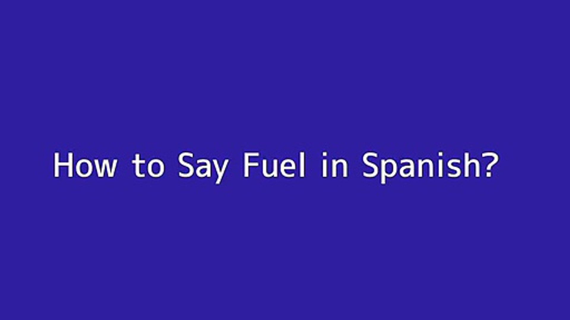 How To Say Fuel In Spanish Video Dailymotion