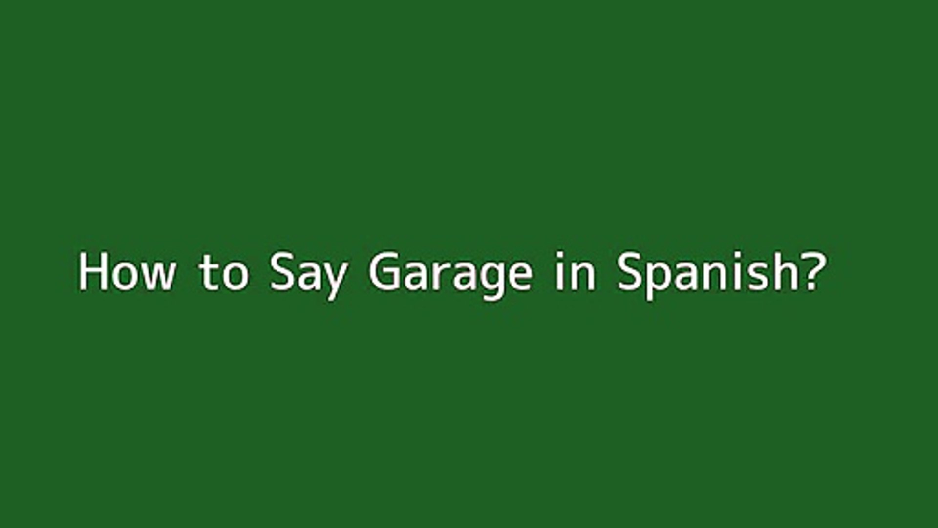 How To Say Garage In Spanish Video Dailymotion