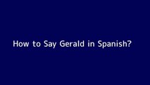 How to say Gerald in Spanish