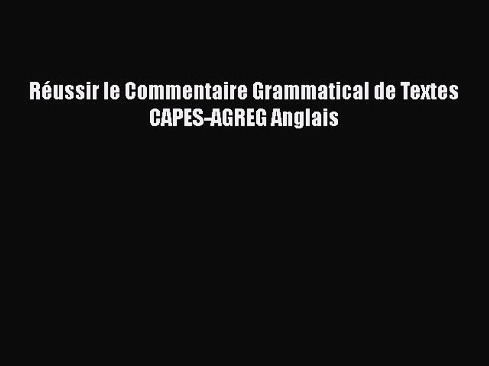 [PDF Download] Réussir le Commentaire Grammatical de Textes CAPESAGREG