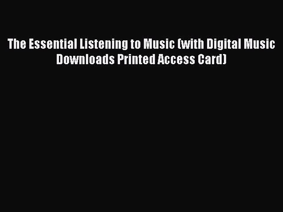 [PDF Download] The Essential Listening to Music (with Digital Music Downloads Printed Access