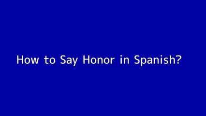 How to say Honor in Spanish