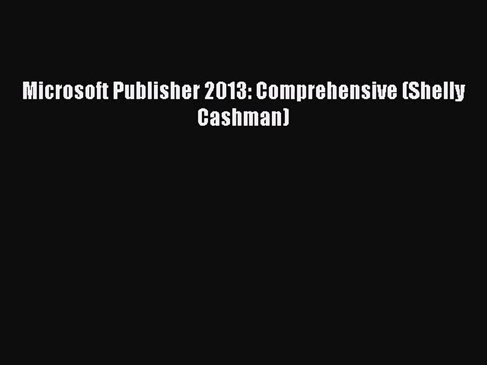 [PDF Download] Microsoft Publisher 2013: Comprehensive (Shelly Cashman) [Download] Full Ebook