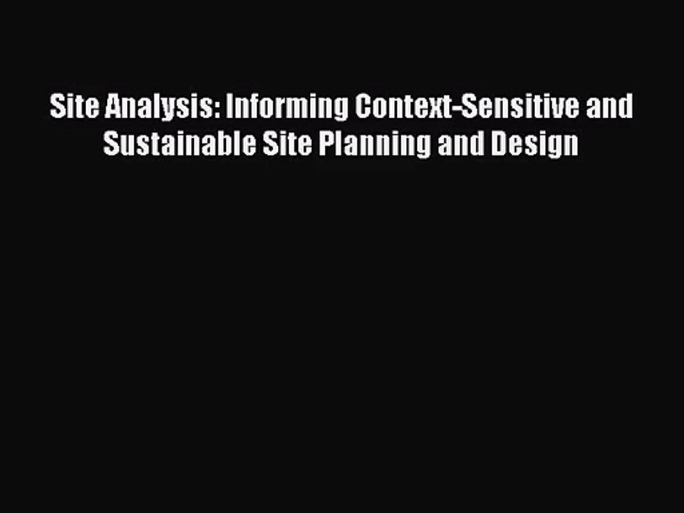 [PDF Download] Site Analysis: Informing Context-Sensitive and Sustainable Site Planning and