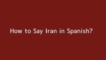How to say Iran in Spanish