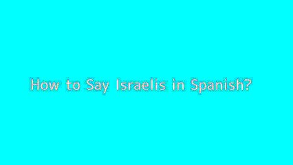 How to say Israelis in Spanish