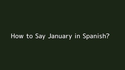 How to say January in Spanish