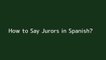 How to say Jurors in Spanish