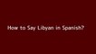 How to say Libyan in Spanish