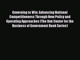 Read Governing to Win: Enhancing National Competitiveness Through New Policy and Operating
