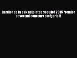 [PDF Download] Gardien de la paix adjoint de sécurité 2015 Premier et second concours catégorie