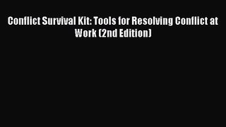 Read Conflict Survival Kit: Tools for Resolving Conflict at Work (2nd Edition) Ebook Online