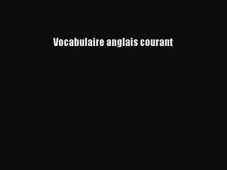 [PDF Download] Vocabulaire anglais courant [PDF] Full Ebook