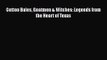 [PDF Download] Cotton Bales Goatmen & Witches: Legends from the Heart of Texas [PDF] Full Ebook