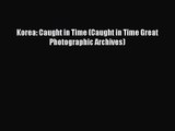 [PDF Download] Korea: Caught in Time (Caught in Time Great Photographic Archives) [PDF] Online