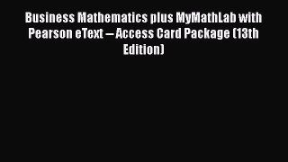 Read Business Mathematics plus MyMathLab with Pearson eText -- Access Card Package (13th Edition)