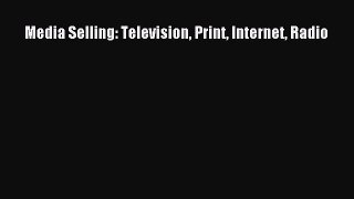 Download Media Selling: Television Print Internet Radio PDF Free