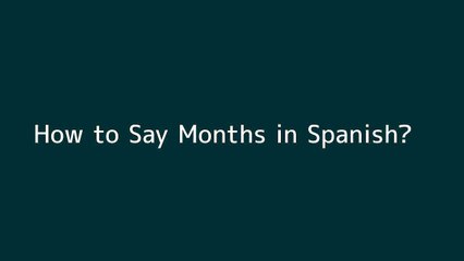 Download Video: How to say Months in Spanish