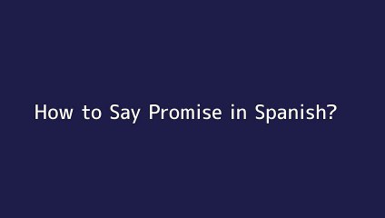 How to say Promise in Spanish
