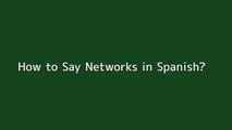 How to say Networks in Spanish