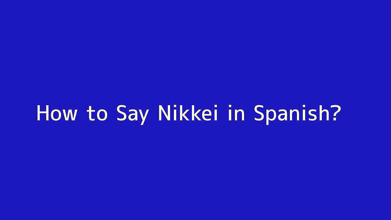 How to say Nikkei in Spanish Vidéo Dailymotion