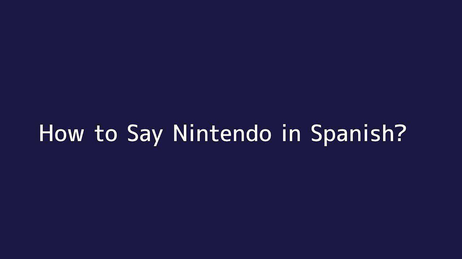 How to say Nintendo in Spanish - Vidéo Dailymotion