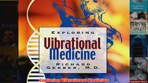 Download PDF  Exploring Vibrational Medicine FULL FREE