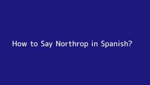 How to say Northrop in Spanish
