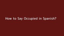 How to say Occupied in Spanish