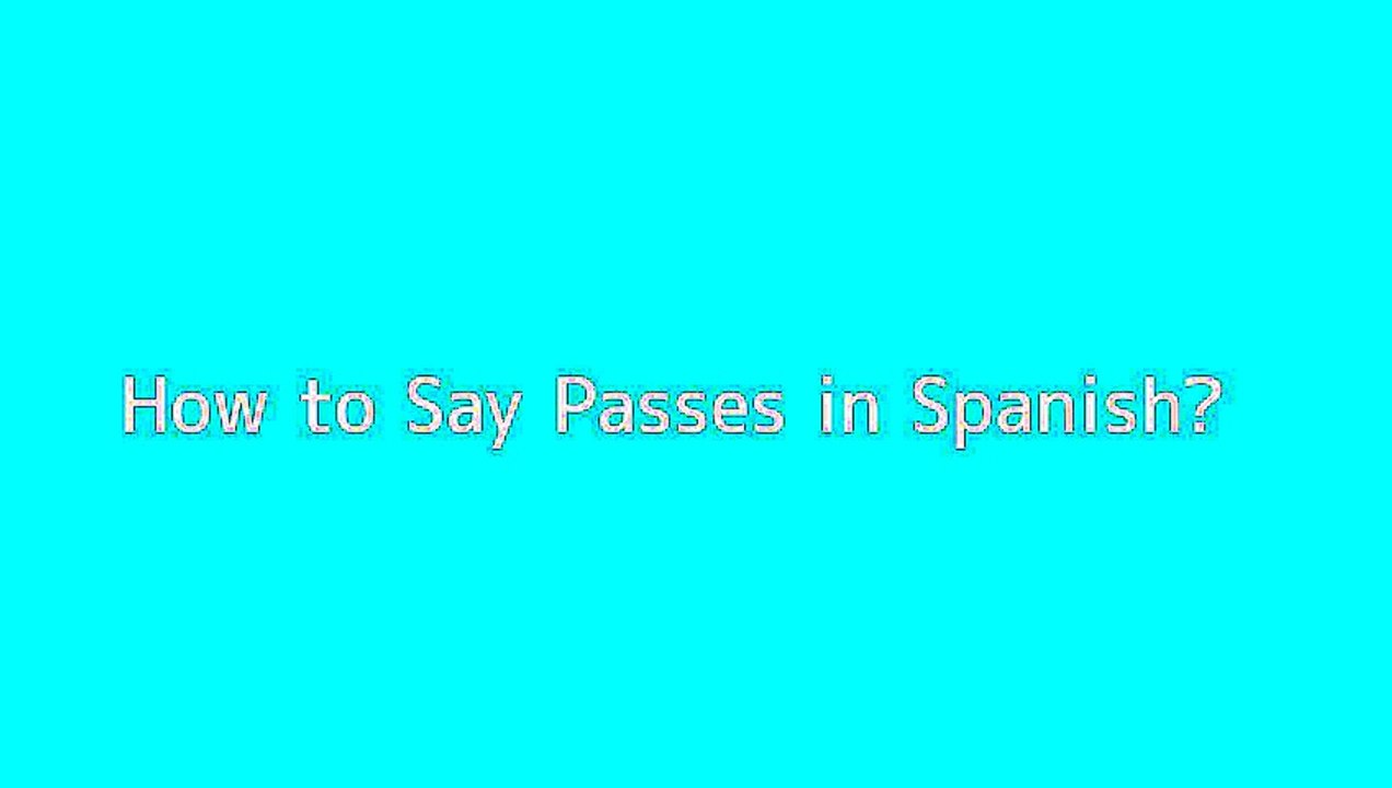 How to say Passes in Spanish