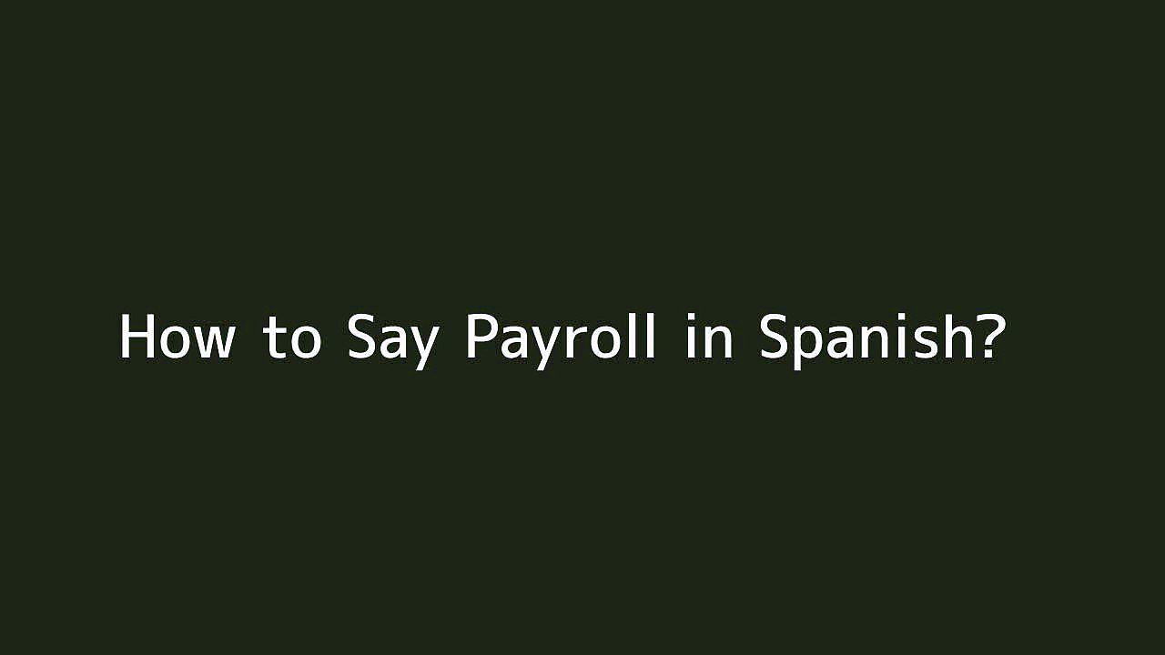 how-to-say-payroll-in-spanish-vid-o-dailymotion