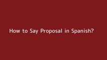 How to say Proposal in Spanish