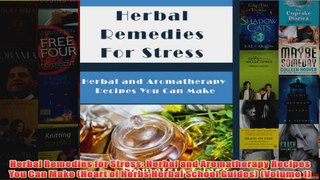 Download PDF  Herbal Remedies for Stress Herbal and Aromatherapy Recipes You Can Make Heart of Herbs FULL FREE