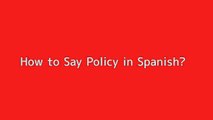 How to say Policy in Spanish