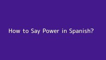 How to say Power in Spanish