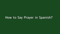 How to say Prayer in Spanish