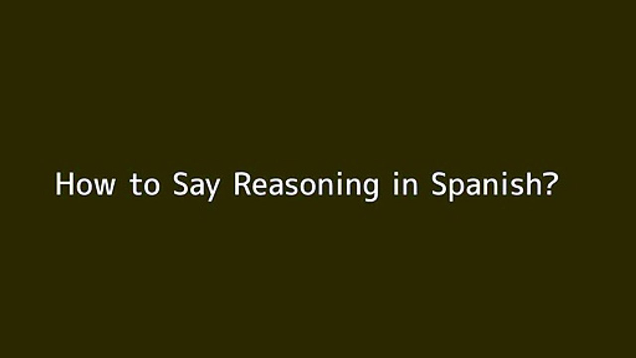 How to say Reasoning in Spanish Vidéo Dailymotion